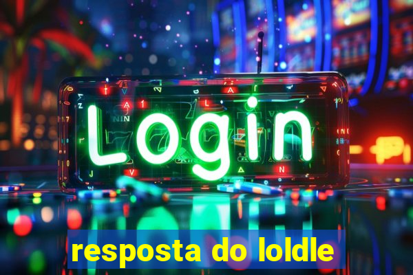 resposta do loldle